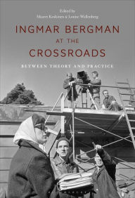 Books in english download free txt Ingmar Bergman at the Crossroads: Between Theory and Practice by Maaret Koskinen, Louise Wallenberg 9781501389610 PDF ePub RTF