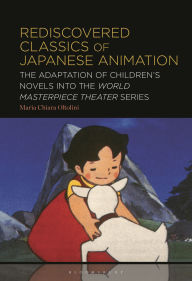 Ebook french download Rediscovered Classics of Japanese Animation: The Adaptation of Children's Novels into the World Masterpiece Theater Series