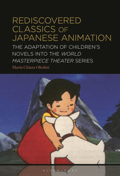 Rediscovered Classics of Japanese Animation: the Adaptation Children's Novels into World Masterpiece Theater Series