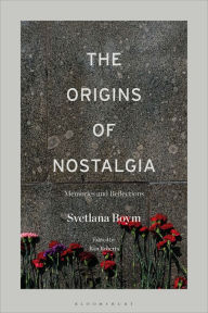 Title: The Origins of Nostalgia: Memories and Reflections, Author: Svetlana Boym