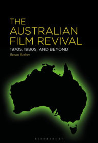 Title: The Australian Film Revival: 1970s, 1980s, and Beyond, Author: Susan  Barber