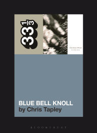 Best selling books for free download Cocteau Twins' Blue Bell Knoll