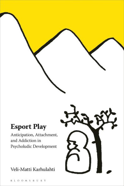 Esport Play: Anticipation, Attachment, and Addiction Psycholudic Development