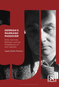 Title: Derrida's Marrano Passover: Exile, Survival, Betrayal, and the Metaphysics of Non-Identity, Author: Agata Bielik-Robson