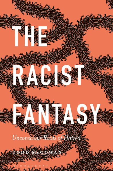 The Racist Fantasy: Unconscious Roots of Hatred