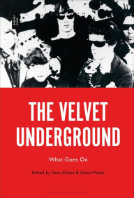 Title: The Velvet Underground: What Goes On, Author: Sean Albiez