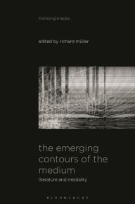 Download of free ebooks The Emerging Contours of the Medium: Literature and Mediality 9781501398711 RTF ePub
