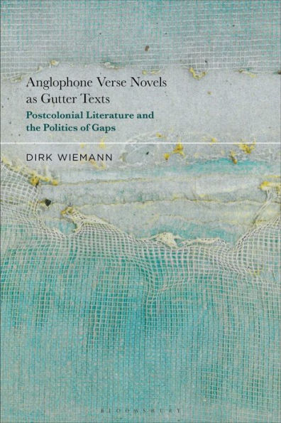 Anglophone Verse Novels as Gutter Texts: Postcolonial Literature and the Politics of Gaps