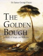 The Golden Bough: A Study of Magic and Religion