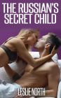 The Russian's Secret Child (The Fedosov Family Series, #3)