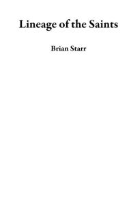 Title: Lineage of the Saints, Author: Brian Starr
