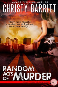 Title: Random Acts of Murder (Holly Anna Paladin Mysteries), Author: Christy Barritt
