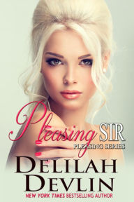 Title: Pleasing Sir (Pleasing Series #1), Author: Delilah Devlin