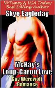 Title: McKay's Loup-Garou Love (Gay Werewolf Romance), Author: Skye Eagleday