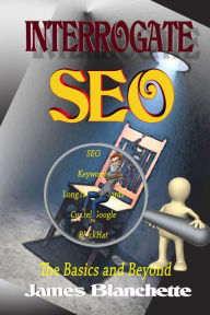 Title: Interrogate SEO, Author: James Blanchette