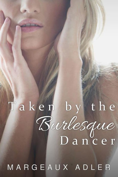 Taken by the Burlesque Dancer (Burlesque Feminization, #1)