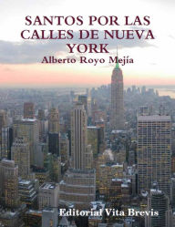 Title: Santos por las calles de Nueva York, Author: Alberto Royo Mejía