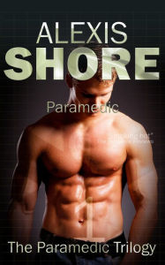 Title: Paramedic (The Paramedic Trilogy, #1), Author: Alexis Shore