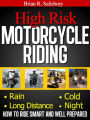 High Risk Motorcycle Riding -- How to Ride Smart and Well Prepared (Motorcycles, Motorcycling and Motorcycle Gear, #1)