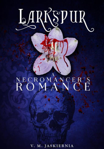 Larkspur, or A Necromancer's Romance (The Courting of Life and Death, #1)