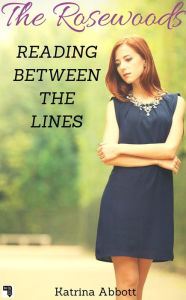 Title: Reading Between The Lines (The Rosewoods, #4), Author: Katrina Abbott
