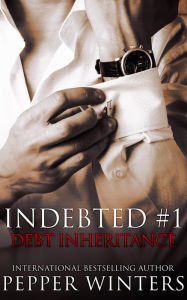 Title: Debt Inheritance (Indebted, #1), Author: Pepper Winters