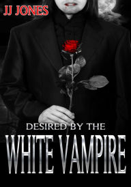 Title: Desired By The White Vampire (Paranormal BWWM Romance), Author: JJ Jones