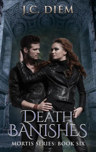 Title: Death Banishes (Mortis Vampire Series, #6), Author: J.C. Diem