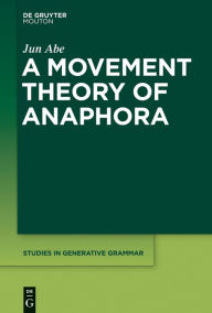 Title: A Movement Theory of Anaphora, Author: Jun Abe