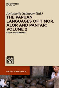 Title: The Papuan Languages of Timor, Alor and Pantar. Volume 2, Author: Antoinette Schapper