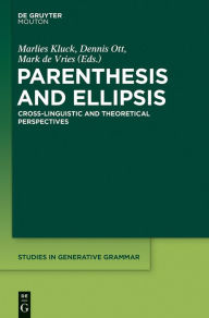 Title: Parenthesis and Ellipsis: Cross-Linguistic and Theoretical Perspectives, Author: Marlies Kluck