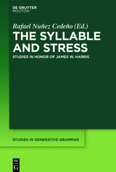 The Syllable and Stress: Studies in Honor of James W. Harris