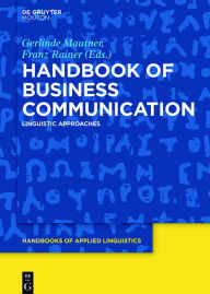Title: Handbook of Business Communication: Linguistic Approaches, Author: Gerlinde Mautner