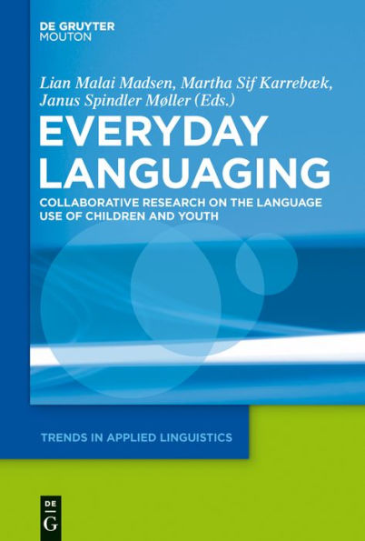 Everyday Languaging: Collaborative Research on the Language Use of Children and Youth