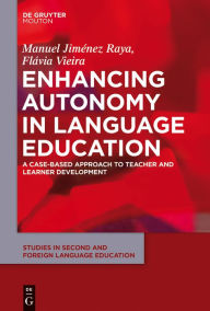Title: Enhancing Autonomy in Language Education: A Case-Based Approach to Teacher and Learner Development, Author: Manuel Jiménez Raya