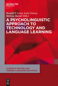 Title: A Psycholinguistic Approach to Technology and Language Learning, Author: Ronald Leow