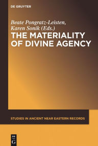 Title: The Materiality of Divine Agency, Author: Beate Pongratz-Leisten