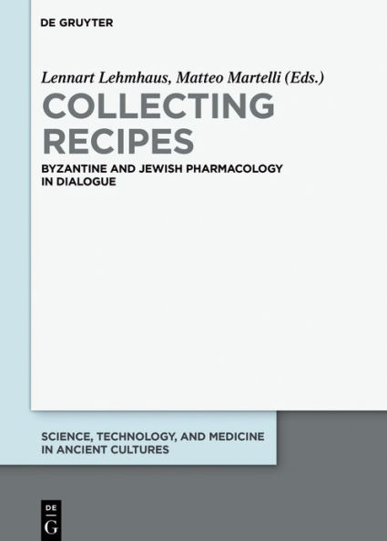 Collecting Recipes: Byzantine and Jewish Pharmacology in Dialogue