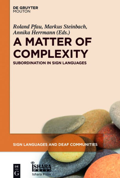 A Matter of Complexity: Subordination in Sign Languages