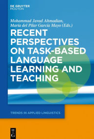 Title: Recent Perspectives on Task-Based Language Learning and Teaching, Author: Mohammad Ahmadian