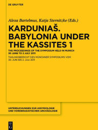 Title: Kardunias. Babylonia under the Kassites 1, Author: Alexa Bartelmus