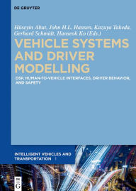 Title: Vehicle Systems and Driver Modelling: DSP, human-to-vehicle interfaces, driver behavior, and safety, Author: Huseyin Abut