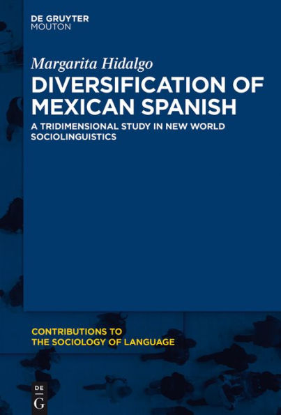 Diversification of Mexican Spanish: A Tridimensional Study in New World Sociolinguistics