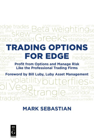 Trading Options for Edge: Profit from Options and Manage Risk Like the Professional Trading Firms