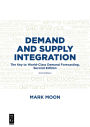 Demand and Supply Integration: The Key to World-Class Demand Forecasting, Second Edition