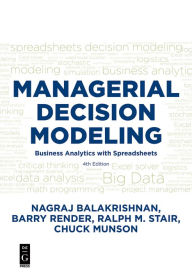 Title: Managerial Decision Modeling: Business Analytics with Spreadsheets, Fourth Edition, Author: Nagraj (Raju) Balakrishnan