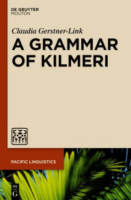 Title: A Grammar of Kilmeri, Author: Claudia Gerstner-Link