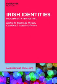 Title: Irish Identities: Sociolinguistic Perspectives, Author: Raymond Hickey