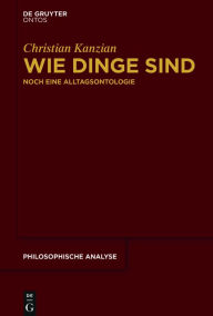 Title: Wie Dinge sind: Noch eine Alltagsontologie, Author: Christian Kanzian