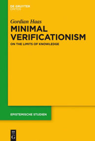 Title: Minimal Verificationism: On the Limits of Knowledge, Author: Gordian Haas